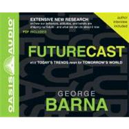 Futurecast: What Today's Trends Mean for Tomorrow's World, Library Edition,9781609813246 Futurecast: What Today's Trends Mean for Tomorrow's World, Library Edition,9781609813246