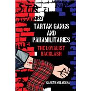 Tartan Gangs and Paramilitaries The Loyalist Backlash,9781781383261 Tartan Gangs and Paramilitaries The Loyalist Backlash,9781781383261