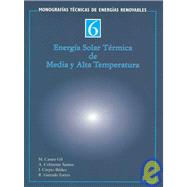 Energia solar termica de media y alta temperatura/ Thermal Solar Energy of Moderate and High Temperature,9788495693266 Energia solar termica de media y alta temperatura/ Thermal Solar Energy of Moderate and High Temperature,9788495693266