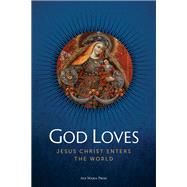 God Loves: Jesus Christ Enters the World (Student Edition),9781646803279 God Loves: Jesus Christ Enters the World (Student Edition),9781646803279