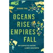 Oceans Rise Empires Fall,9780197693285 Oceans Rise Empires Fall,9780197693285