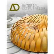 Material Computation Higher Integration in Morphogenetic Design,9780470973301 Material Computation Higher Integration in Morphogenetic Design,9780470973301