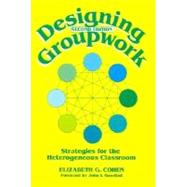 Designing Groupwork : Strategies for the Heterogeneous Classroom,9780807733318 Designing Groupwork : Strategies for the Heterogeneous Classroom,9780807733318