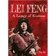 Lei Feng A Legacy of Kindness,9781487813321 Lei Feng A Legacy of Kindness,9781487813321