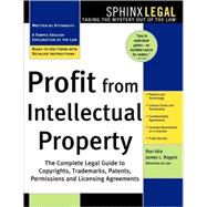 Profit from Intellectual Property : The Complete Legal Guide to Copyrights, Trademarks, Patents, Permissions and Licensing Agreements,9781572483323 Profit from Intellectual Property : The Complete Legal Guide to Copyrights, Trademarks, Patents, Permissions and Licensing Agreements,9781572483323