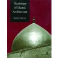 Dictionary of Islamic Architecture,9780415213325 Dictionary of Islamic Architecture,9780415213325