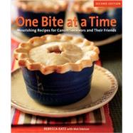 One Bite at a Time: Nourishing Recipes for Cancer Survivors and Their Friends,9781587613333 One Bite at a Time: Nourishing Recipes for Cancer Survivors and Their Friends,9781587613333