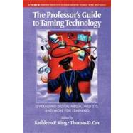 The Professor's Guide to Taming Technology: Leveraging Digital Media, Web 2.0, and More for Learning,9781617353338 The Professor's Guide to Taming Technology: Leveraging Digital Media, Web 2.0, and More for Learning,9781617353338