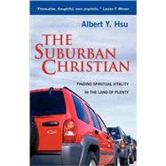 The Suburban Christian: Finding Spiritual Vitality in the Land of Plenty,9780830833344 The Suburban Christian: Finding Spiritual Vitality in the Land of Plenty,9780830833344