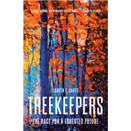 Treekeepers The Race for a Forested Future,9781541603349 Treekeepers The Race for a Forested Future,9781541603349