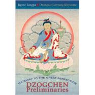 Gateway to the Great Perfection: A Guide to the Dzogchen Preliminaries,9781559393355 Gateway to the Great Perfection: A Guide to the Dzogchen Preliminaries,9781559393355