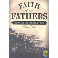 Faith of Our Fathers: Through the Perilous Fight,9781591563358 Faith of Our Fathers: Through the Perilous Fight,9781591563358