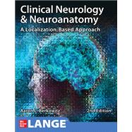 Clinical Neurology and Neuroanatomy: A Localization-Based Approach, Second Edition,9781260453362 Clinical Neurology and Neuroanatomy: A Localization-Based Approach, Second Edition,9781260453362