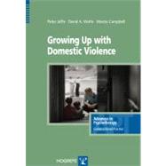 Growing Up With Domestic Violence: Assessment, Intervention, and Prevention Strategies for Children and Adolescents,9780889373365 Growing Up With Domestic Violence: Assessment, Intervention, and Prevention Strategies for Children and Adolescents,9780889373365