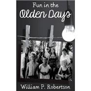 Fun in the Olden Days,9781543953367 Fun in the Olden Days,9781543953367