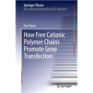 How Free Cationic Polymer Chains Promote Gene Transfection,9783319003368 How Free Cationic Polymer Chains Promote Gene Transfection,9783319003368