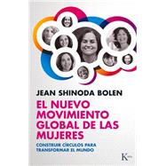 El nuevo movimiento global de las mujeres Construir círculos para transformar el mundo,9788499883373 El nuevo movimiento global de las mujeres Construir círculos para transformar el mundo,9788499883373