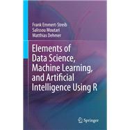 Elements of Data Science, Machine Learning, and Artificial Intelligence Using R,9783031133381 Elements of Data Science, Machine Learning, and Artificial Intelligence Using R,9783031133381
