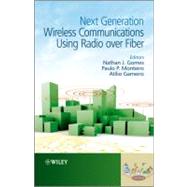 Next Generation Wireless Communications Using Radio over Fiber,9781119953395 Next Generation Wireless Communications Using Radio over Fiber,9781119953395