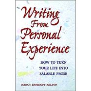 Writing from Personal Experience : How to Turn Your Life into Salable Prose,9781582973395 Writing from Personal Experience : How to Turn Your Life into Salable Prose,9781582973395