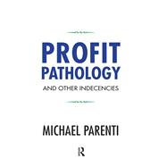 Profit Pathology and Other Indecencies,9781317253396 Profit Pathology and Other Indecencies,9781317253396