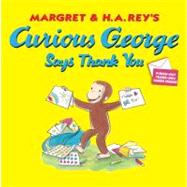 Curious George Says Thank You,9780547863399 Curious George Says Thank You,9780547863399