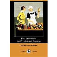 First Lessons in the Principles of Cooking,9781409973409 First Lessons in the Principles of Cooking,9781409973409