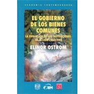El gobierno de los bienes comunes. La evolución de las instituciones de acción colectiva,9789681663438 El gobierno de los bienes comunes. La evolución de las instituciones de acción colectiva,9789681663438