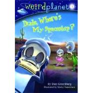 Weird Planet #1: Dude, Where's My Spaceship,9780375833441 Weird Planet #1: Dude, Where's My Spaceship,9780375833441