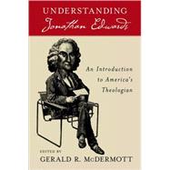 Understanding Jonathan Edwards An Introduction to America's Theologian,9780195373448 Understanding Jonathan Edwards An Introduction to America's Theologian,9780195373448