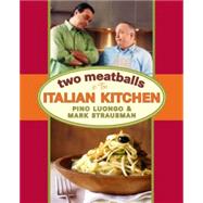Two Meatballs in the Italian Kitchen,9781579653453 Two Meatballs in the Italian Kitchen,9781579653453