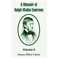 Memoir of Ralph Waldo Emerson : Volume II,9781410213457 Memoir of Ralph Waldo Emerson : Volume II,9781410213457