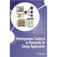 Heterogeneous Catalysis at Nanoscale for Energy Applications,9781118843468 Heterogeneous Catalysis at Nanoscale for Energy Applications,9781118843468