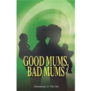 Good Mums, Bad Mums,9781597813488 Good Mums, Bad Mums,9781597813488