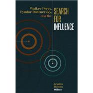 Walker Percy, Fyodor Dostoevsky, and the Search for Influence,9780814213490 Walker Percy, Fyodor Dostoevsky, and the Search for Influence,9780814213490