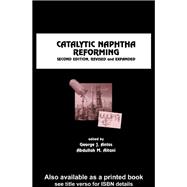 Catalytic Naphtha Reforming, Revised and Expanded,9780203913505 Catalytic Naphtha Reforming, Revised and Expanded,9780203913505