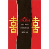 Family Revolution: Marital Strife in Contemporary Chinese Literature and Visual Culture,9780295993508 Family Revolution: Marital Strife in Contemporary Chinese Literature and Visual Culture,9780295993508