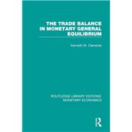The Trade Balance in Monetary General Equilibrium,9781138633513 The Trade Balance in Monetary General Equilibrium,9781138633513