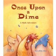 Once upon a Dime : A Math Adventure,9780613993555 Once upon a Dime : A Math Adventure,9780613993555
