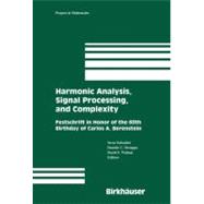 Harmonic Analysis, Signal Processing, And Complexity,9780817643584 Harmonic Analysis, Signal Processing, And Complexity,9780817643584