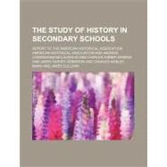 The Study of History in Secondary Schools,9780217373586 The Study of History in Secondary Schools,9780217373586