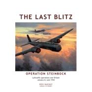 Last Blitz : Operation Steinbock, the Luftwaffe's Last Blitz on Britain - January to May 1944,9780955473586 Last Blitz : Operation Steinbock, the Luftwaffe's Last Blitz on Britain - January to May 1944,9780955473586