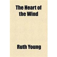The Heart of the Wind,9781154583588 The Heart of the Wind,9781154583588