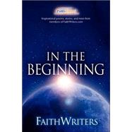 Faithwriters - in the Beginning,9781597813600 Faithwriters - in the Beginning,9781597813600