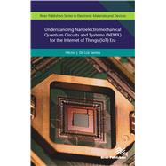 Understanding Nanoelectromechanical Quantum Circuits and Systems (NEMX) for the Internet of Things (IoT) Era,9781000793604 Understanding Nanoelectromechanical Quantum Circuits and Systems (NEMX) for the Internet of Things (IoT) Era,9781000793604