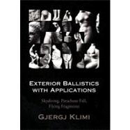 Exterior Ballistics With Applications,9781436323604 Exterior Ballistics With Applications,9781436323604