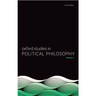 Oxford Studies in Political Philosophy Volume 4,9780192543608 Oxford Studies in Political Philosophy Volume 4,9780192543608