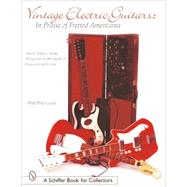 Vintage Electric Guitars : In Praise of Fretted Americana,9780764313615 Vintage Electric Guitars : In Praise of Fretted Americana,9780764313615