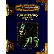 Exemplars of Evil : Deadly Foes to Vex Your Heroes,9780786943616 Exemplars of Evil : Deadly Foes to Vex Your Heroes,9780786943616