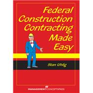 Federal Construction Contracting Made Easy,9781567263619 Federal Construction Contracting Made Easy,9781567263619